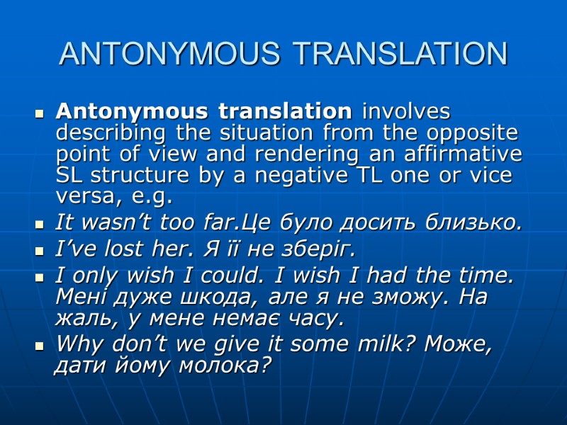 ANTONYMOUS TRANSLATION Antonymous translation involves describing the situation from the opposite point of view